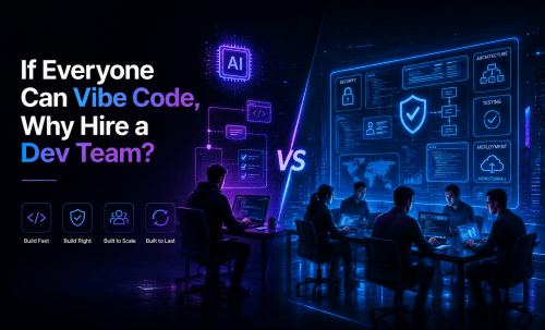 If Everyone Can Vibe Code, Why Hire a Dev Team?